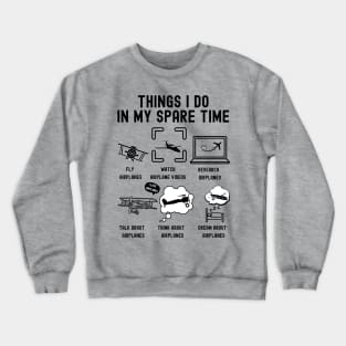 Things I Do in My Spare Time: Airplanes (BLACK Design) Crewneck Sweatshirt